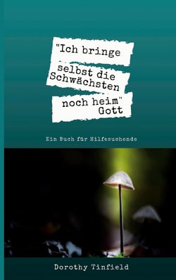 Ich bringe selbst die Schwächsten noch heim - Ein Buch für Hilfesuchende