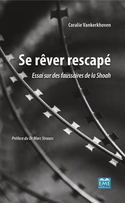 Se rêver rescapé - Essai sur des faussaires de la Shoah