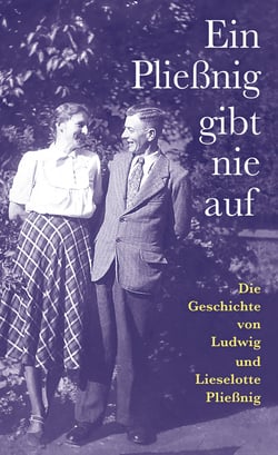 Ein Pließnig gibt nie auf - Die Geschichte von Ludwig und Lieselotte Pließnig