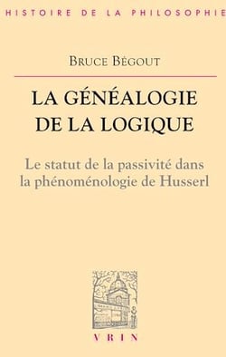 La généalogie de la logique - Le statut de la passivité dans la phénoménologie de Husserl
