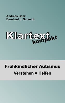 Klartext kompakt - Frühkindlicher Autismus: Verstehen = Helfen