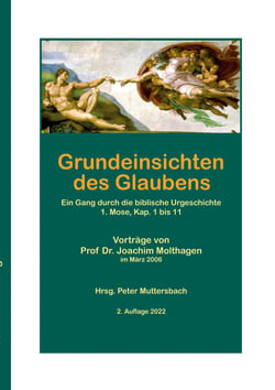Grundeinsichten des Glaubens - Ein Gang durch die biblische Urgeschichte 1. Mose 1 bis11