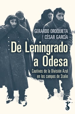 De Leningrado a Odesa - Cautivos de la División Azul en los campos de Stalin