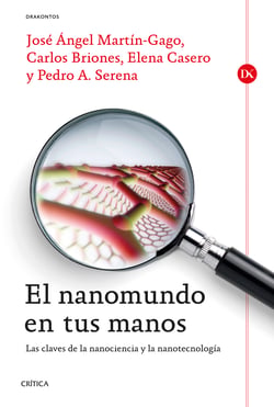 El nanomundo en tus manos - Las claves de la Nanociencia y la Nanotecnología