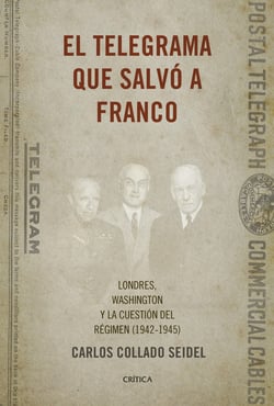 El telegrama que salvó a Franco - Londres, Washington y la cuestión del Régimen (1942-1945)