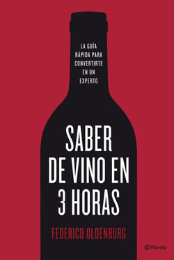 Saber de vino en tres horas - La guía rápida para convertirse en un experto