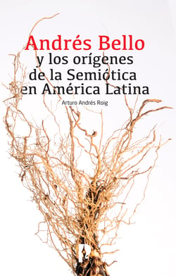 Andre´s Bello y los ori´genes de la Semio´tica en Ame´rica Latina