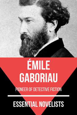 Essential Novelists - Émile Gaboriau - pioneer of detective fiction