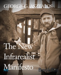 The New Infrarealist Manifesto - WAKE UP! EVERYTHING! AGAIN!