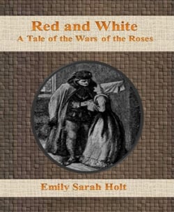 Red and White:  A Tale of the Wars of the Roses