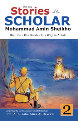 Stories of the Scholar Mohammad Amin Sheikho - Part Two - His Life, His Deeds, His Way to Al'lah