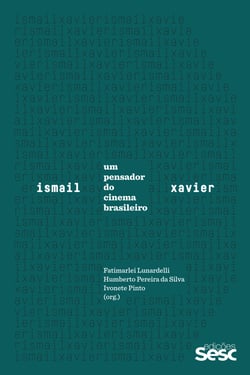 Ismail Xavier - um pensador do cinema brasileiro