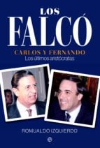Los Falcó - Carlos y Fernando, los últimos aristócratas