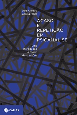 Acaso e repetição em psicanálise - Uma introdução à teoria das pulsões