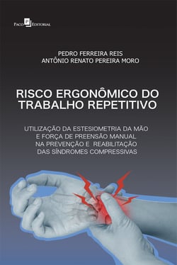 Risco ergonômico do trabalho repetitivo - Utilização da estesiometria da mão e força de preensão manual na prevenção e reabilitação das síndromes compressivas