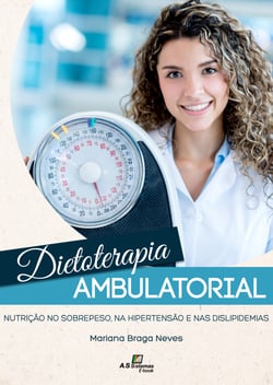Dietoterapia Ambulatorial - Nutrição no sobrepeso, na hipertensão e nas dislipidemias