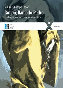 Simón, llamado Pedro - Tras los pasos de un hombre que sigue a Dios