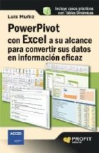 Powerpivot con excel a su alcance para convertir sus datos en información eficaz - Casos prácticos con tablas dinámicas