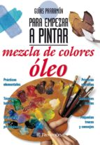 GUÍAS PARRAMÓN PARA EMPEZAR A PINTAR. MEZCLA DE COLORES ÓLEO