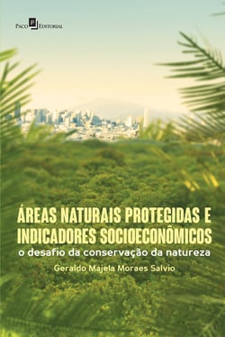 Áreas Naturais Protegidas e Indicadores Socioeconômicos - O Desafio da Conservação da Natureza