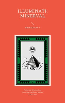 Illuminati: Minerval - Ritual Akte Nr 1 - Inkl. dem Ritual der Lehrlings-Gesellen-Loge.- Archiv der Schottenloge "Zur starken Wehr im Westen".