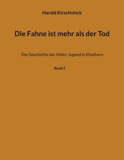 Die Fahne ist mehr als der Tod - Die Geschichte der Hitler-Jugend in Elmshorn