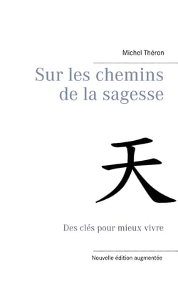 Sur les chemins de la sagesse - Des clés pour mieux vivre
