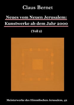 Neues vom Neuen Jerusalem: Kunstwerke ab dem Jahr 2000 (Teil 2) - Meisterwerke des Himmlischen Jerusalem, 42