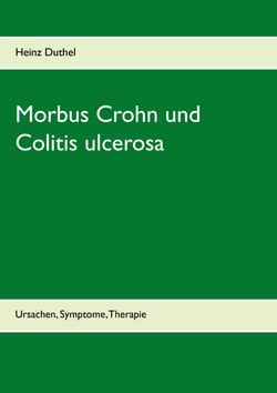 Morbus Crohn und Colitis ulcerosa - Ursachen, Symptome, Therapie