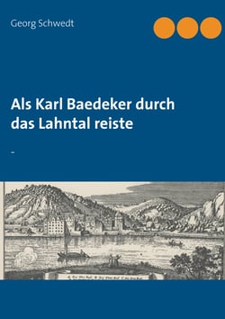 Als Karl Baedeker durch das Lahntal reiste - -