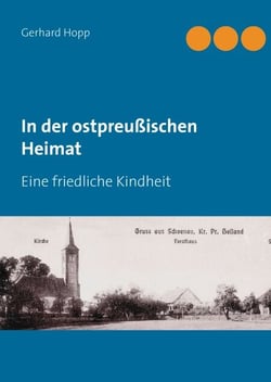 In der ostpreußischen Heimat - Eine friedliche Kindheit