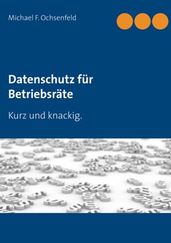 Datenschutz für Betriebsräte - Kurz und knackig.