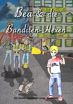 Bea und die Banditen-Hexen - Ein Detektivroman für junge Menschen