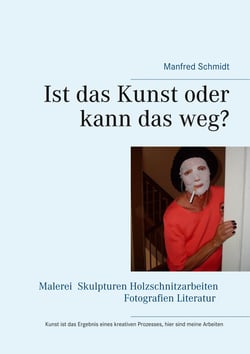 Ist das Kunst oder kann das weg? - Dieses Buch spiegelt meine kreative Arbeit