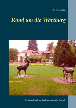 Rund um die Wartburg - Ein kleiner Rundgang durch eine malerische Gegend
