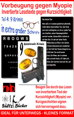 Vorbeugung gegen Myopie - Invertierte Lesetexte gegen Kurzsichtigkeit - 9 knisternde Krimis mit extra großer Schrift