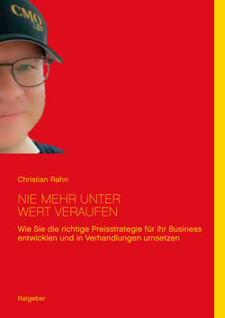 Nie mehr unter Wert verkaufen - Wie Sie die richtige Preisstrategie für Ihr Geschäft entwicklen und umsetzen