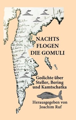 Nachts flogen die Gomuli - Eine Anthologie mit Gedichten über Georg Wilhelm Steller, Vitus Jonassen Bering und Kamtschatka