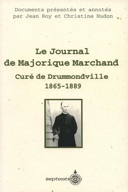 Le Journal de Majorique Marchand, curé de Drummondville, 1865-1889 - Documents présentés et annotés par