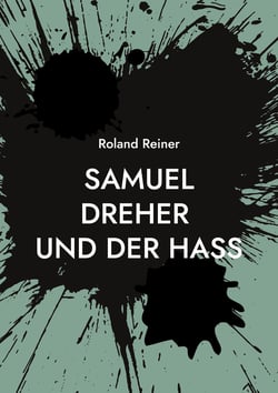 Samuel Dreher - und der Hass