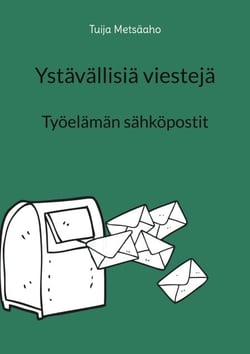 Ystävällisiä viestejä - Työelämän sähköpostit