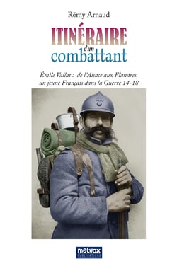 Itinéraire d'un combattant - De l'Alsace aux Flandres, un jeune Français dans la Guerre de 14-18