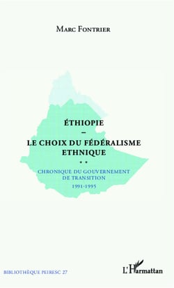 Ethiopie le choix du fédéralisme ethnique - Chronique du gouvernement de transition 1991-1995
