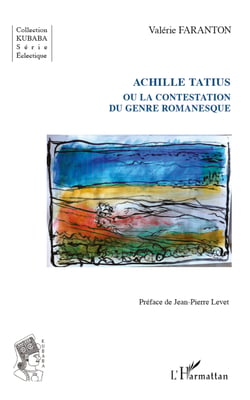 Achille Tatius - ou la contestation du genre romanesque