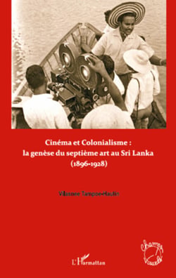 Cinéma et colonialisme : la genèse du septième art au Sri Lanka - (1896-1928)
