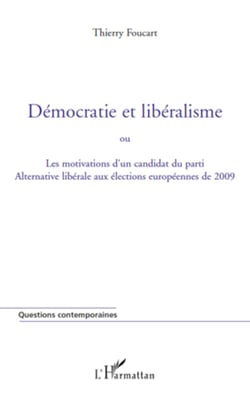 Démocratie et libéralisme - Ou les motivations d'un candidat du parti Alternative libérale aux élections européennes de 2009