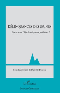 Délinquances des jeunes - Quels actes ? Quelles réponses juridiques ?