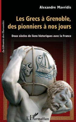 Les Grecs à Grenoble, des pionniers à nos jours - Deux siècles de liens historiques avec la France