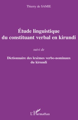 Etude linguistique du constituant verbal en kirundi - Suivi de Dictionnaire des lexèmes verbo-nominaux du kirundi