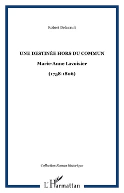 Une destinée hors du commun - Marie-Anne Lavoisier - (1758-1806)